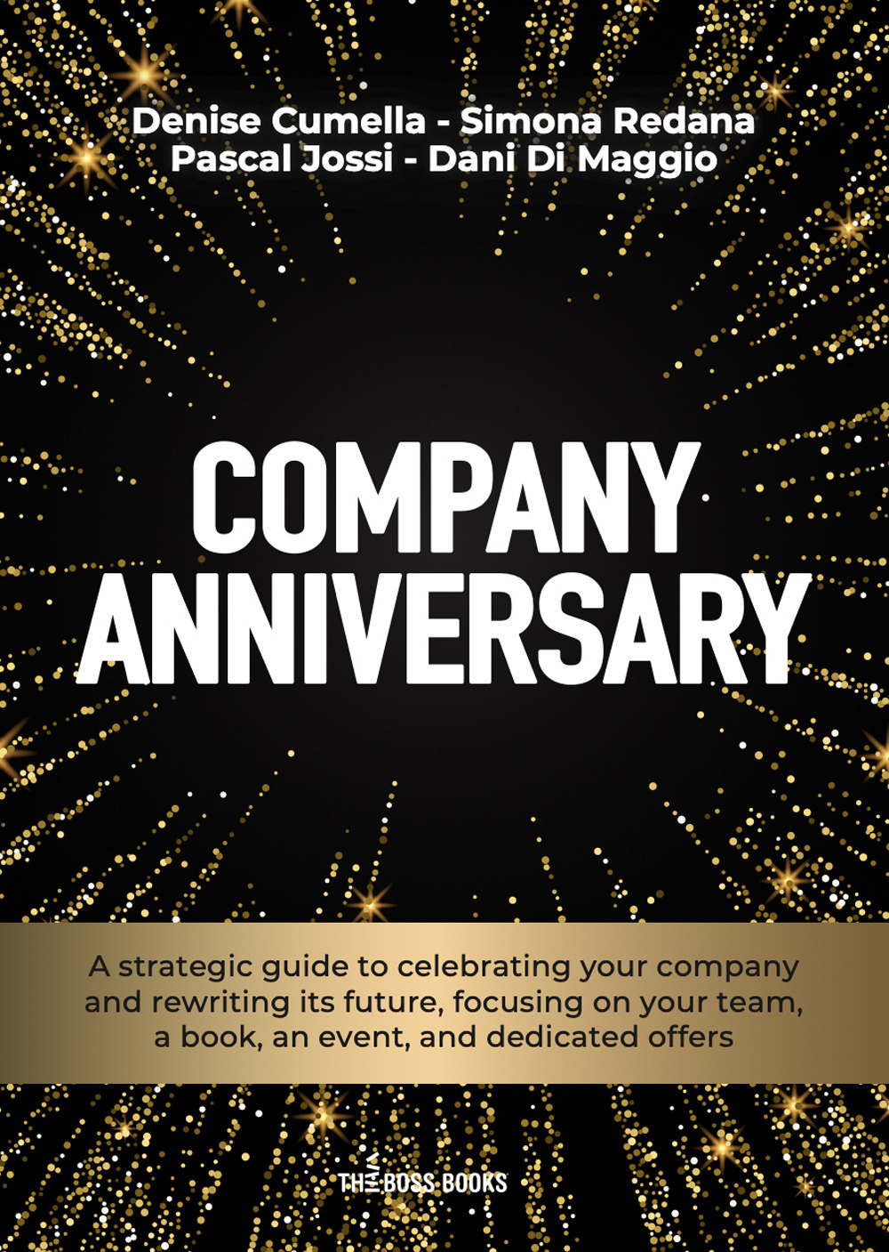 Company anniversary. A strategic guide to celebrating your company and rewriting its future, focusing on your team, a book, an event, and dedicated offers