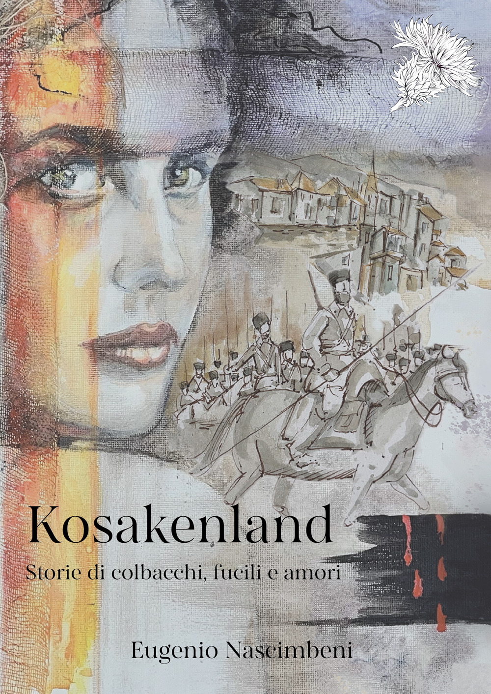 Kosakenland. Storie di colbacchi, fucili e amori