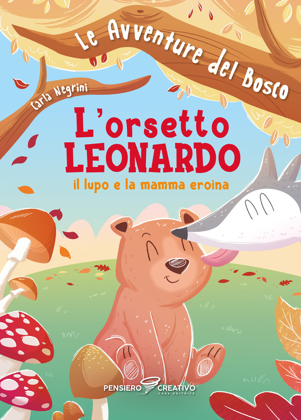 L'orsetto Leonardo, il lupo e la mamma eroina. Le avventure del bosco
