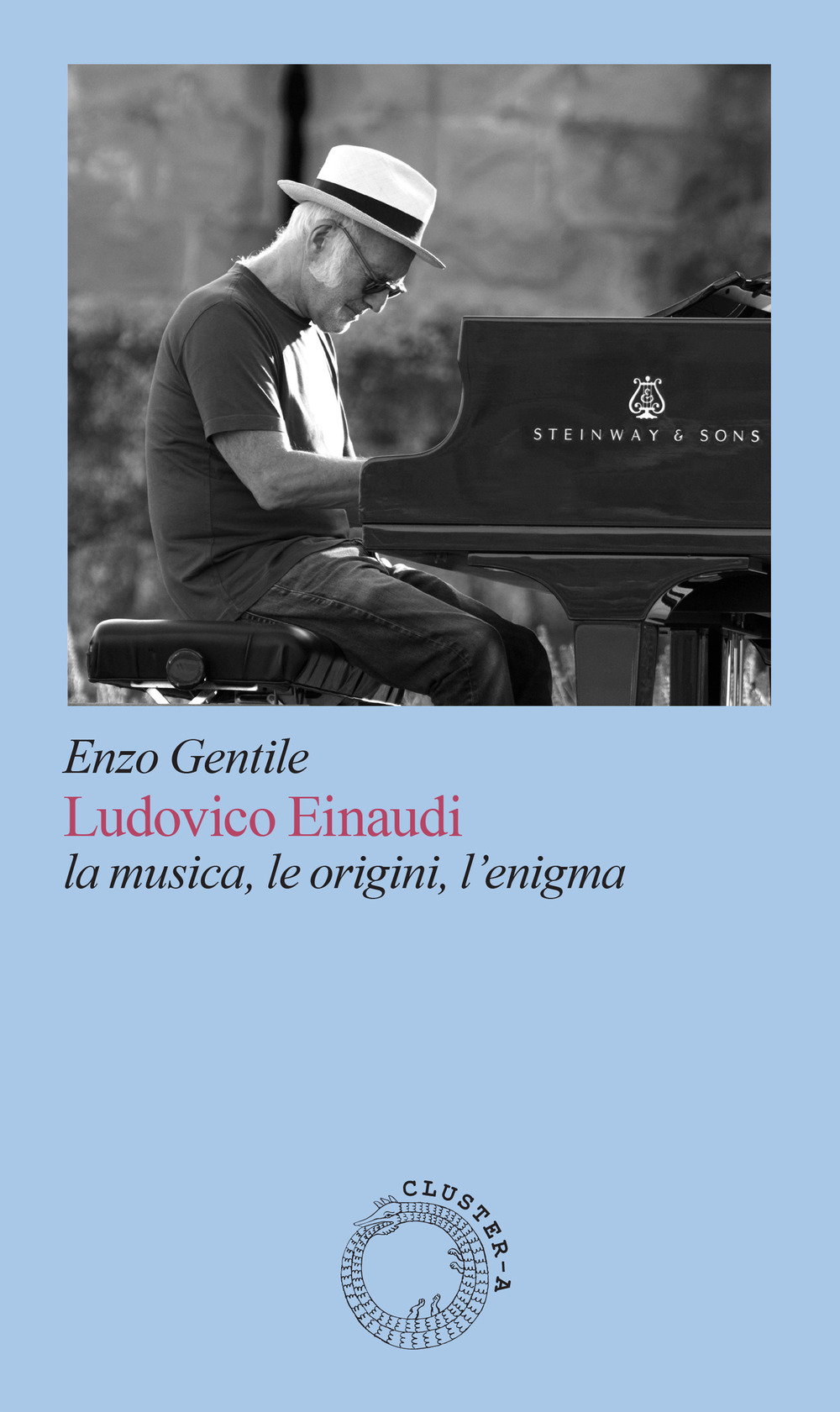 Ludovico Einaudi. La musica, le origini, l'enigma