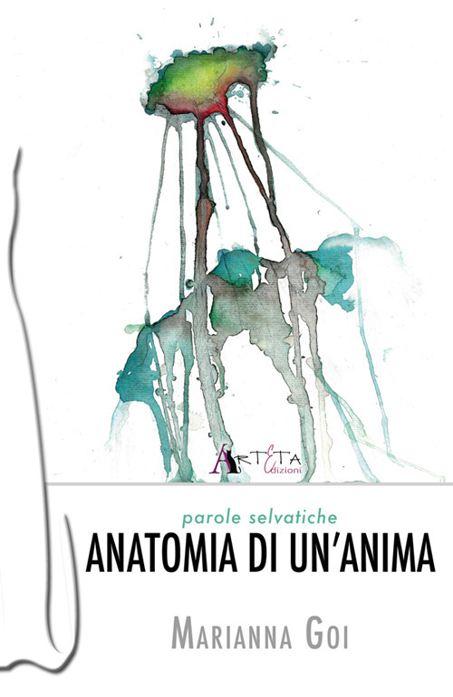 Anatomia di un'anima. Parole selvatiche