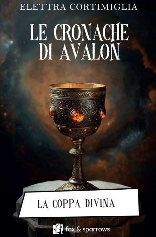 La coppa divina. Le cronache di Avalon
