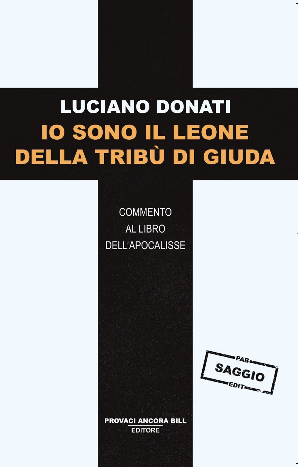 Io sono il leone della tribù di Giuda. Commento al libro dell’Apocalisse