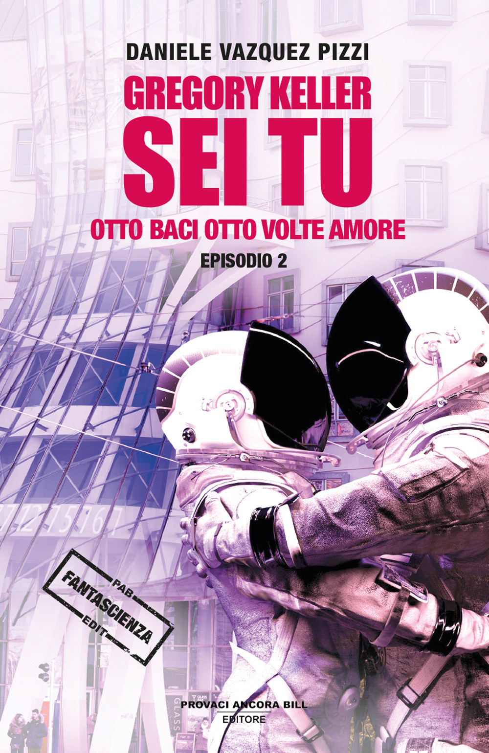 Otto baci otto volte amore. Gregory Keller sei tu. Vol. 2