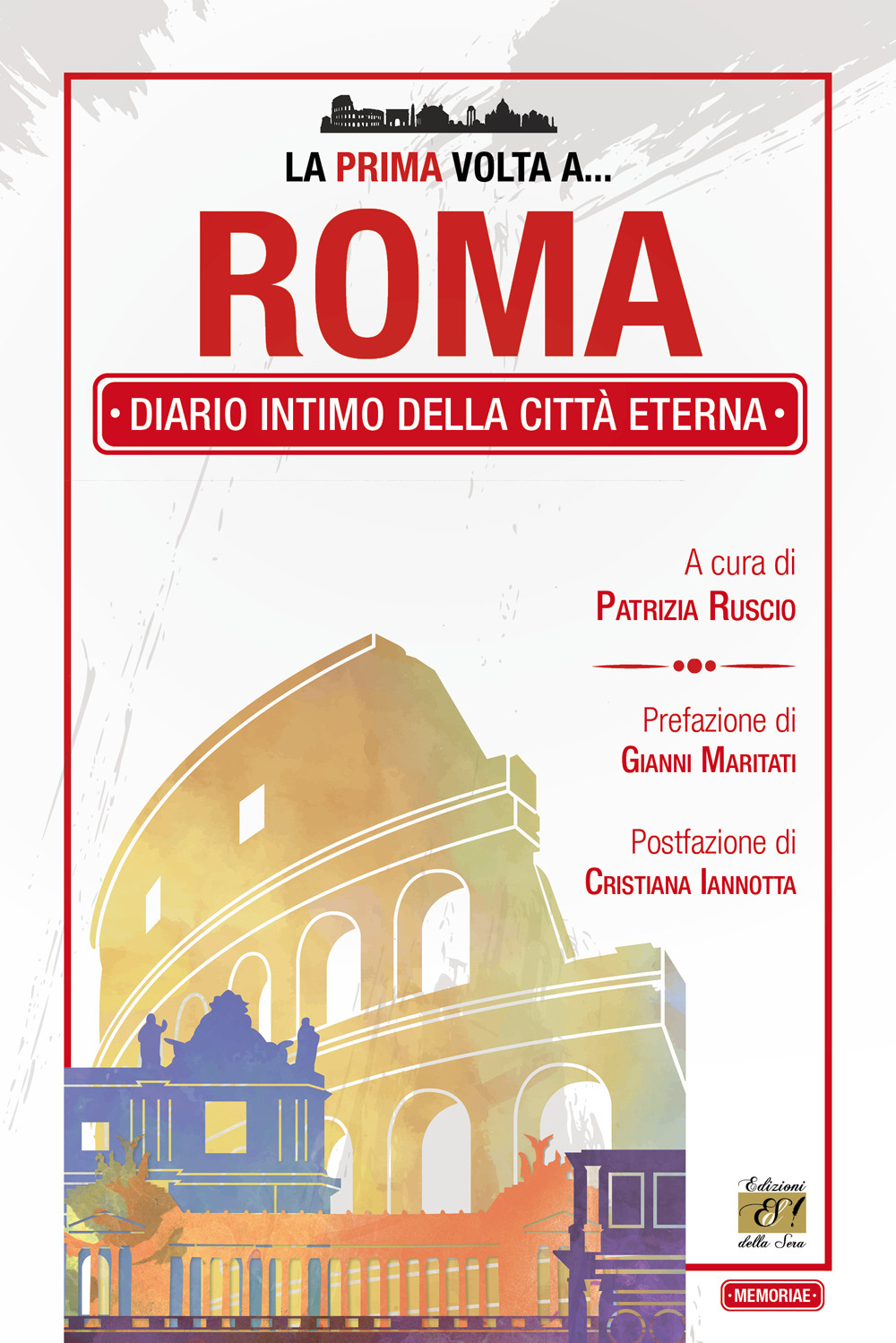 La prima volta a... Roma. Diario intimo della città eterna