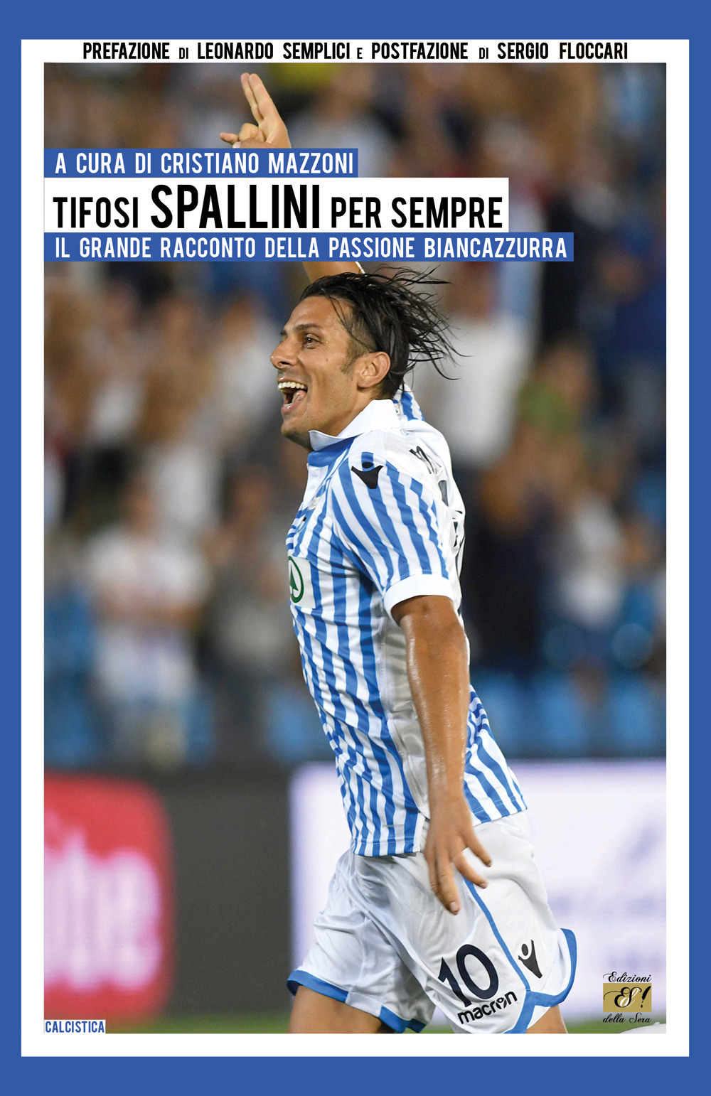 Tifosi spallini per sempre. Il grande racconto della passione biancazzurra