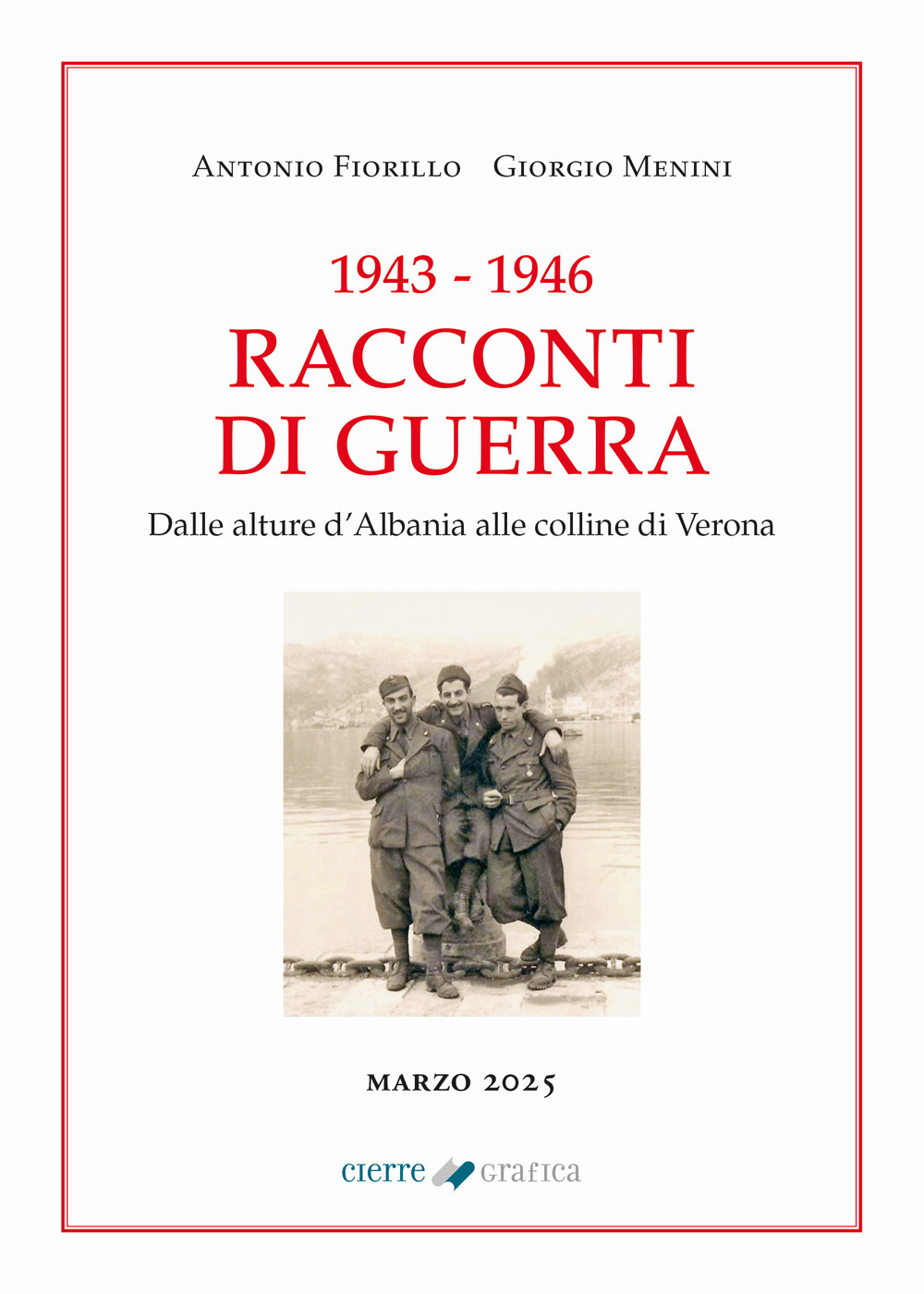 1943-1946 Racconti di guerra. Dalle alture d’Albania alle colline di Verona