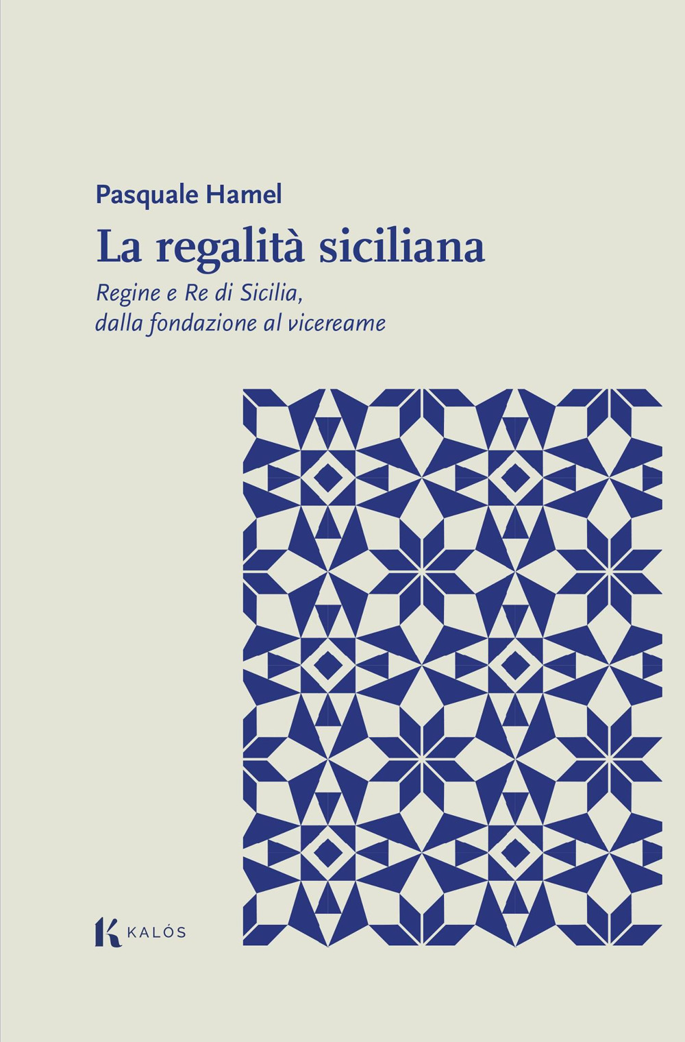 La regalità siciliana. Regine e re di Sicilia, dalla fondazione al vicereame