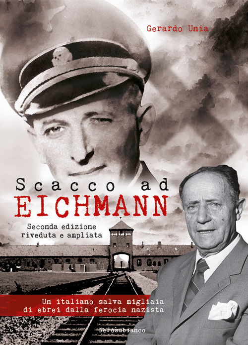 Scacco ad Eichmann. Un italiano salva migliaia di ebrei dalla ferocia nazista