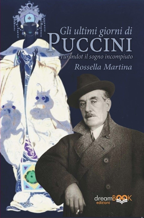 Gli ultimi giorni di Puccini. Turandot il sogno incompiuto