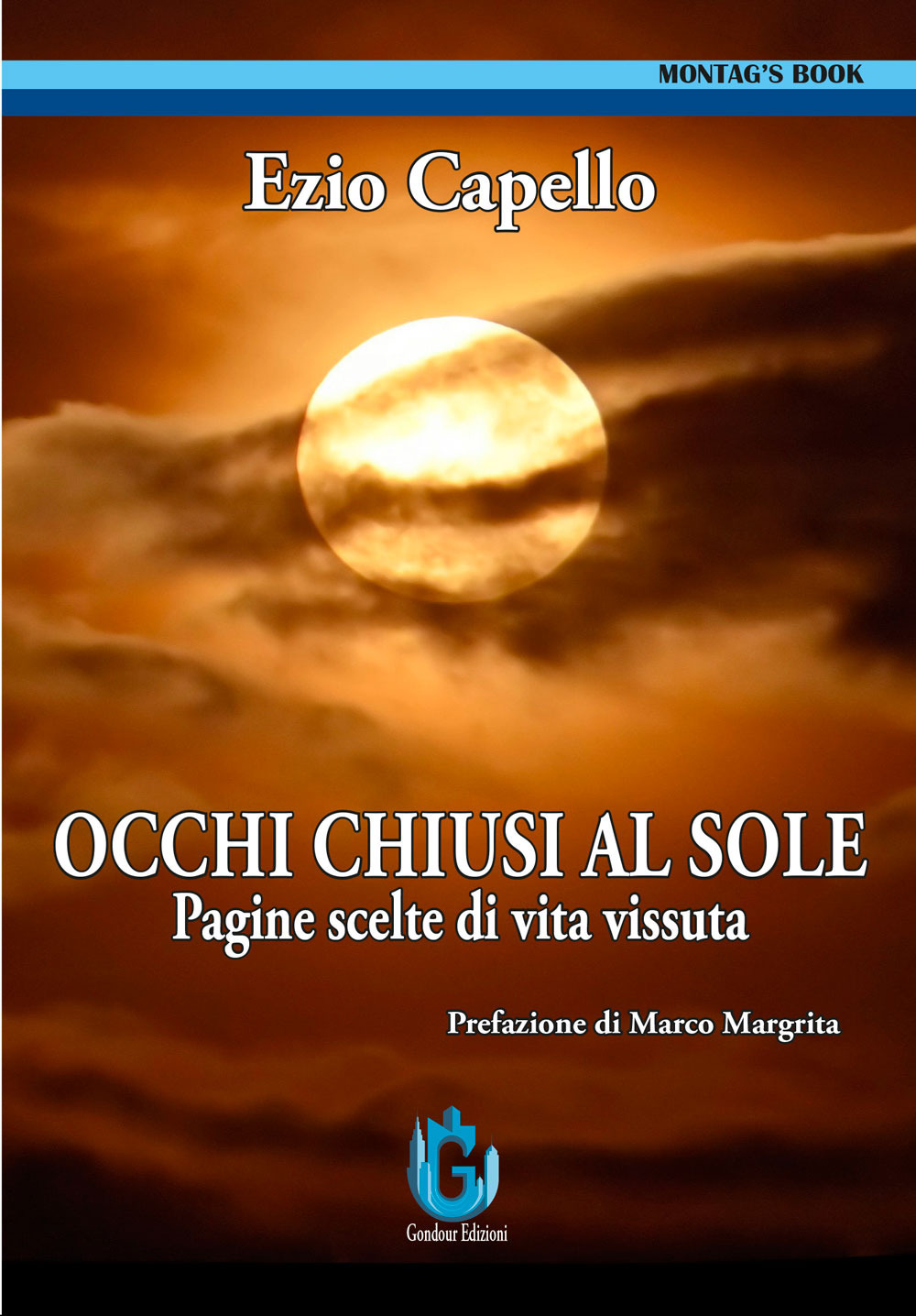 Occhi chiusi al sole. Pagine scelte di vita vissuta