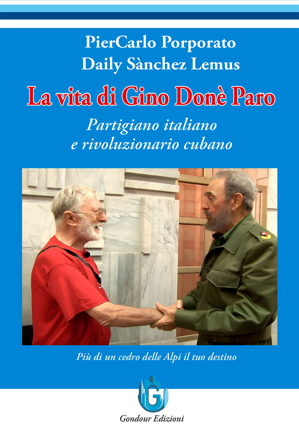 La vita di Gino Donè Paro. Partigiano italiano e rivoluzionario cubano