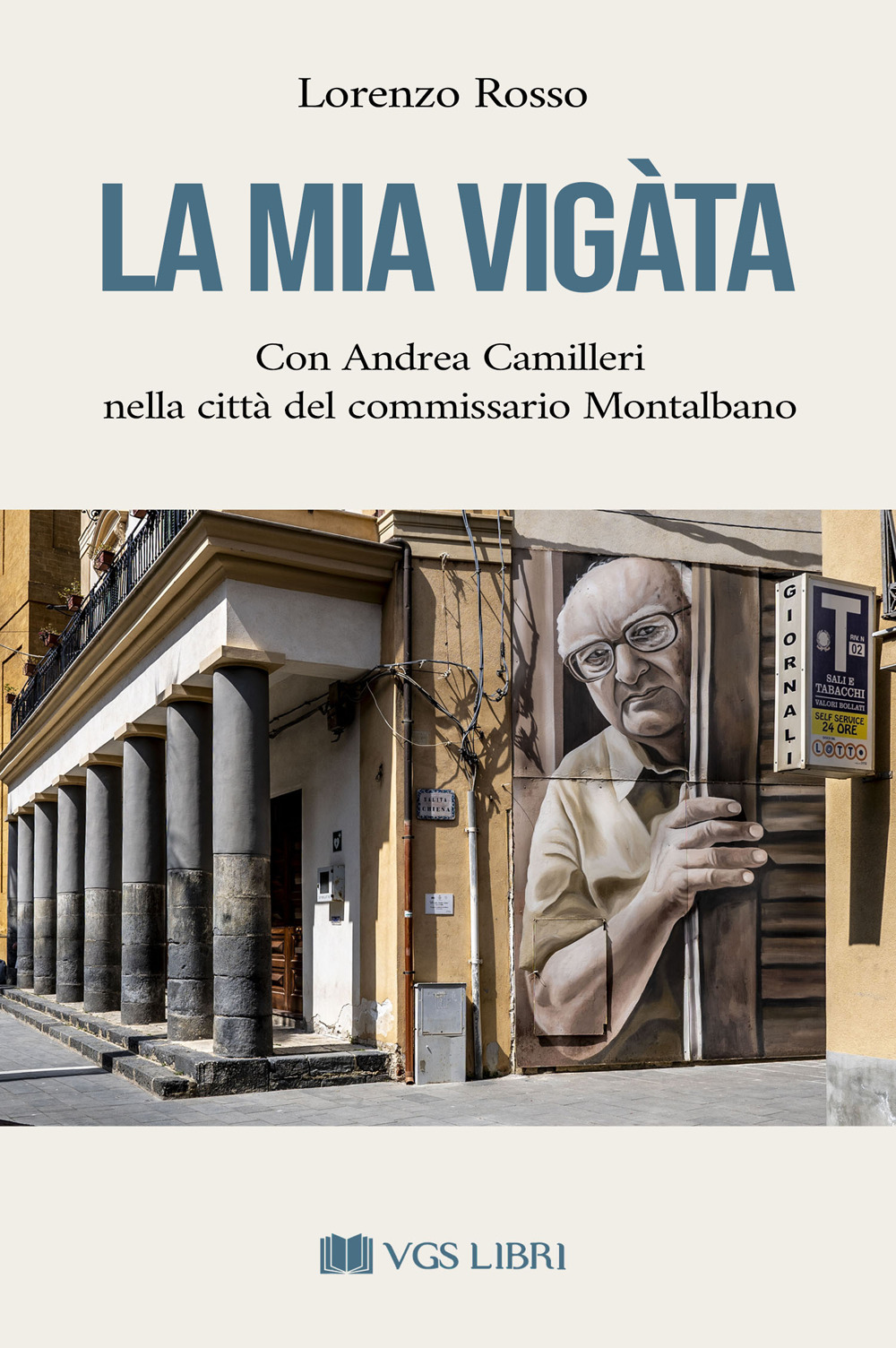 La mia Vigàta. Con Andrea Camilleri nella città del commissario Montalbano