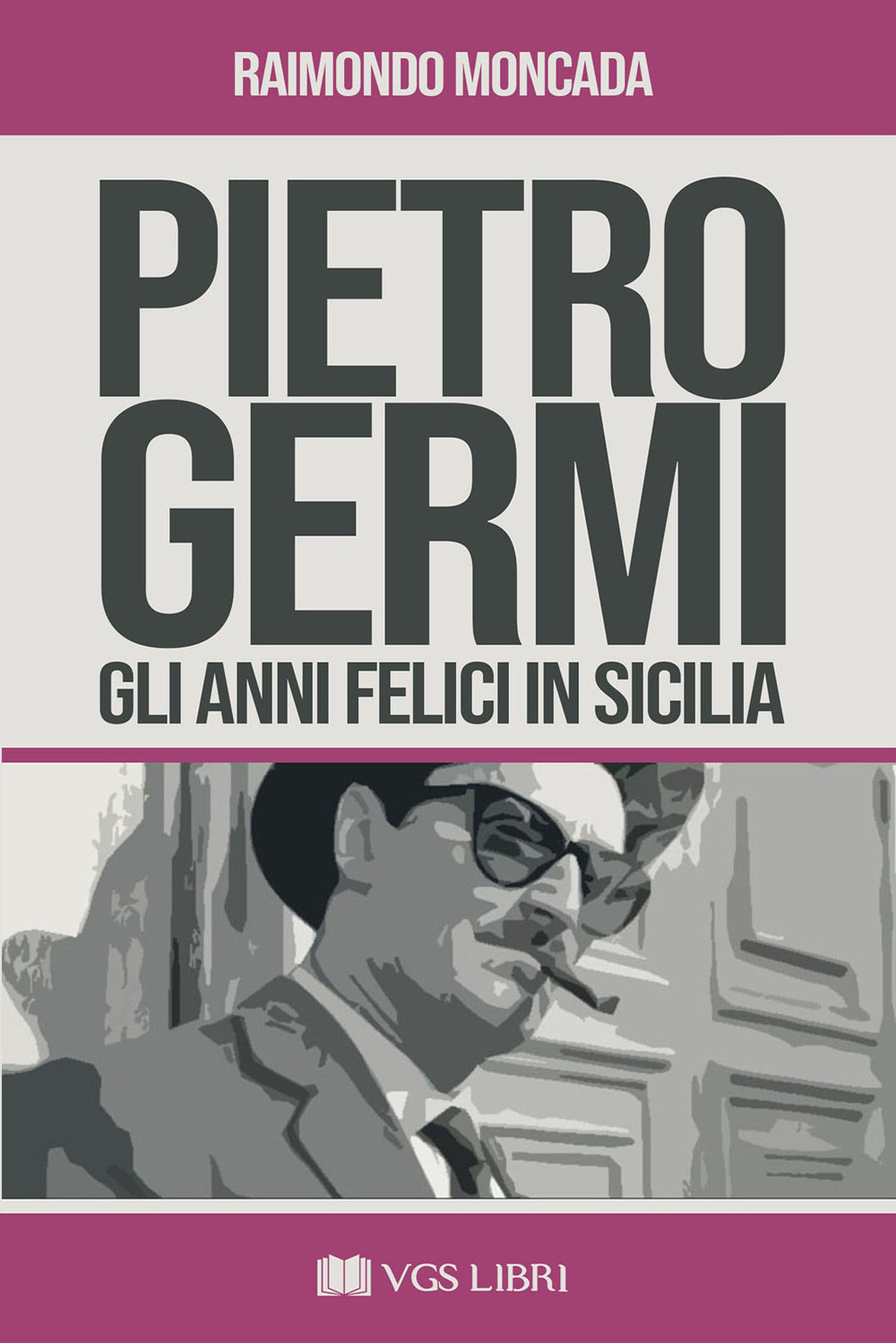 Pietro Germi. Gli anni felici in Sicilia