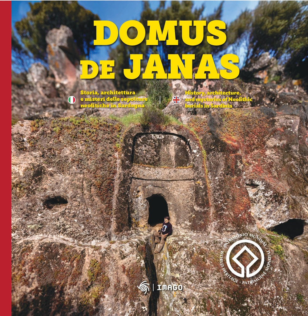 Domus de Janas. Storia, misteri e miti delle necropoli neolitiche in Sardegna-Domus de Janas. History, architecture, and mysteries of Neolithic burials in Sardinia