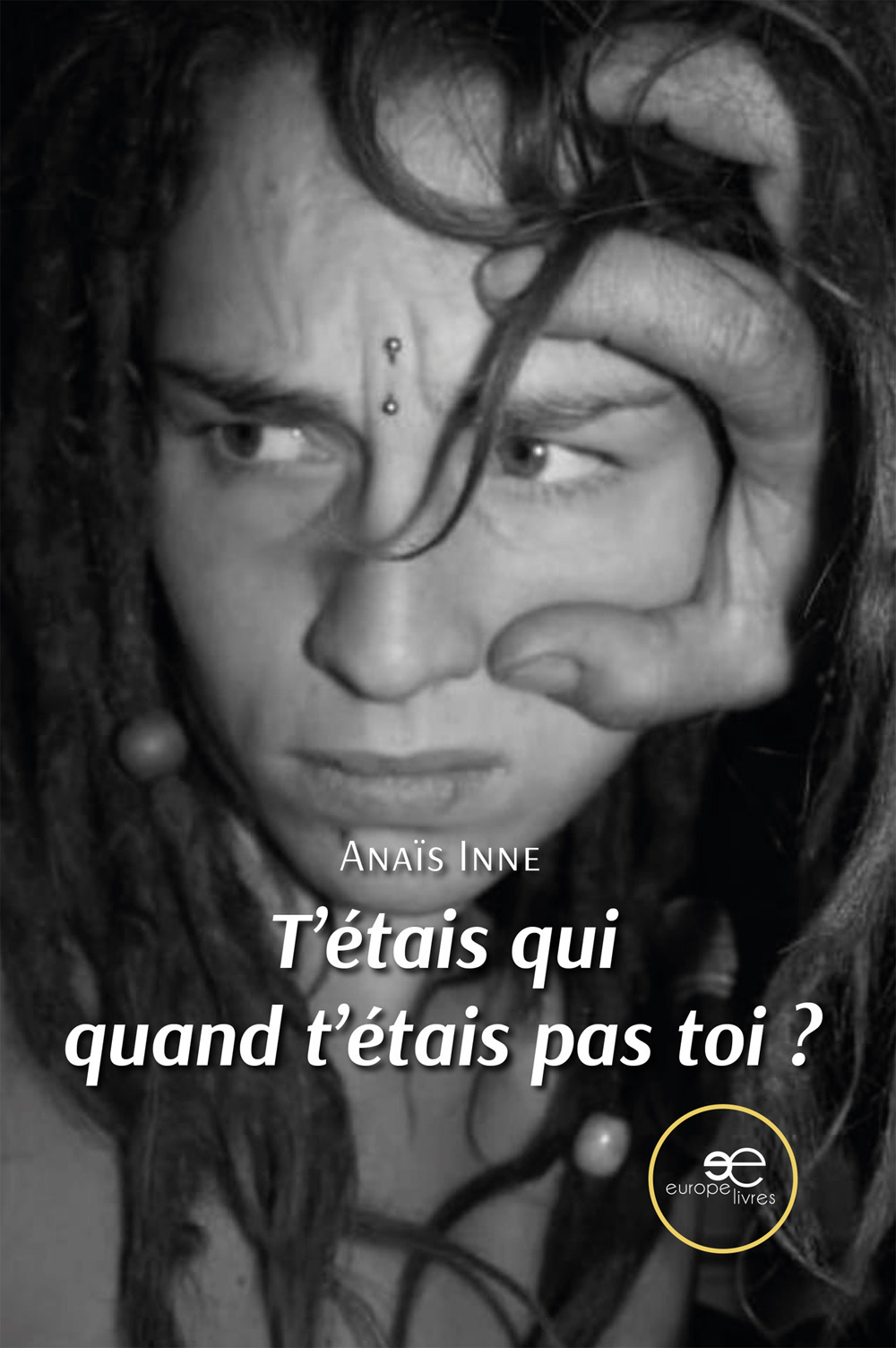 T’étais qui quand t’étais pas toi?