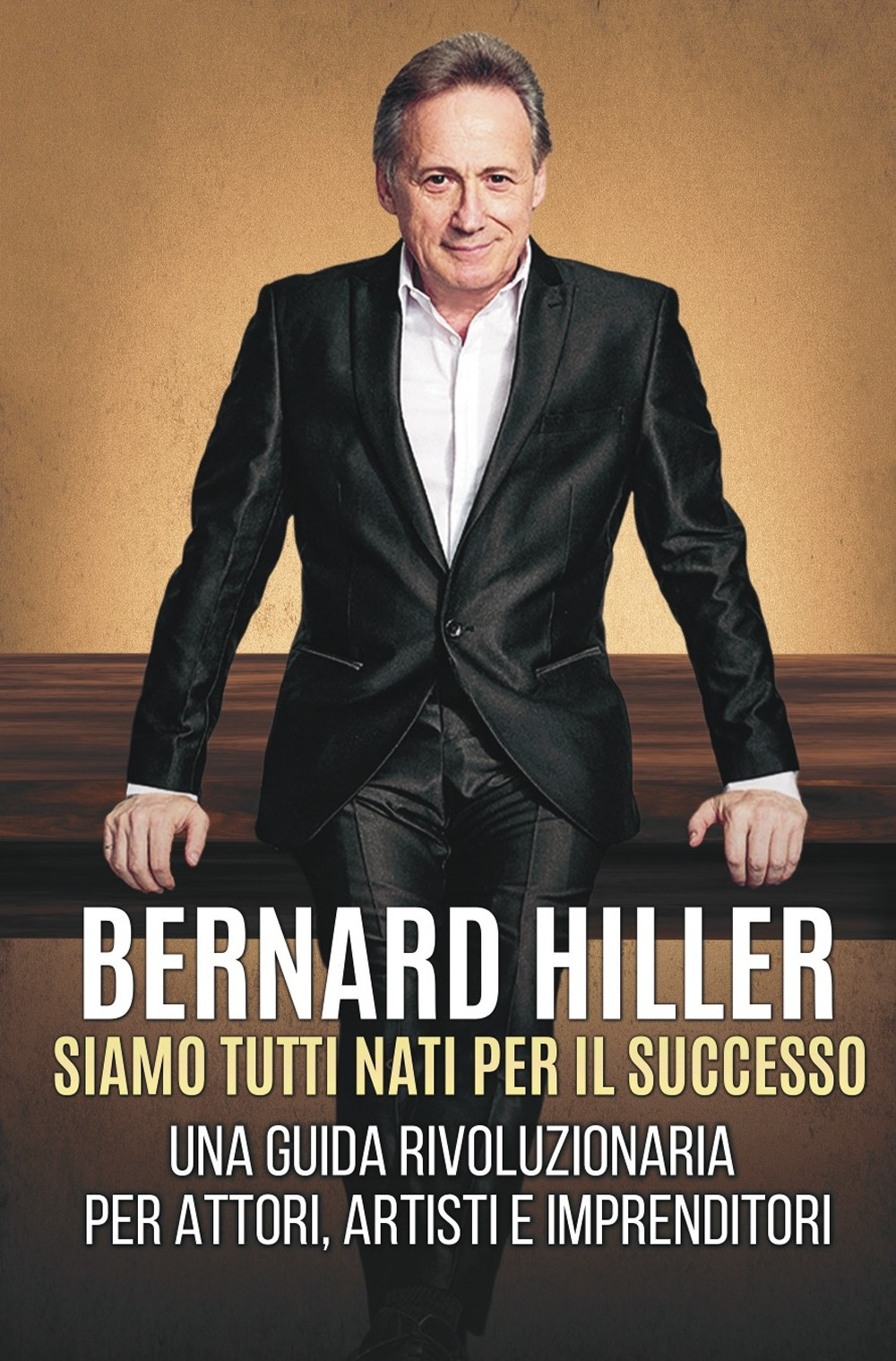 Siamo tutti nati per il successo. Una guida rivoluzionaria per attori, artisti, imprenditori