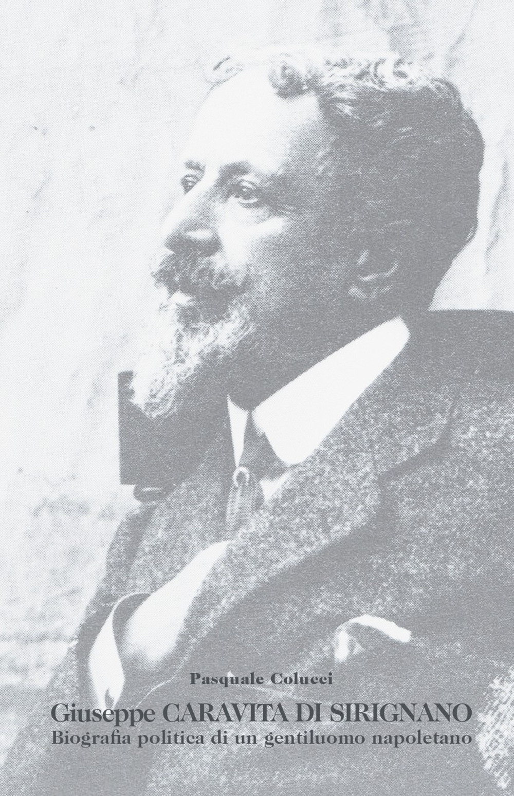 Giuseppe Caravita di Sirignano. Biografia politica di un gentiluomo napoletano