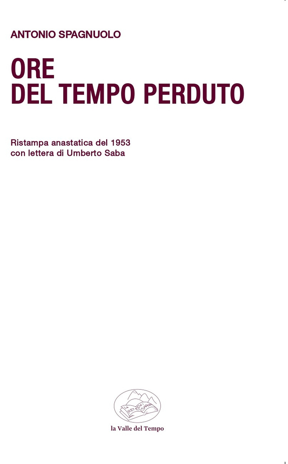 Ore del tempo perduto. Ristampa anastatica del 1953 con lettera di Umberto Saba