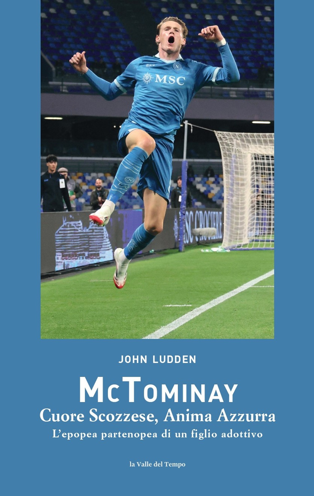 McTominay. Cuore scozzese, anima azzurra. L'epopea partenopea di un figlio adottivo