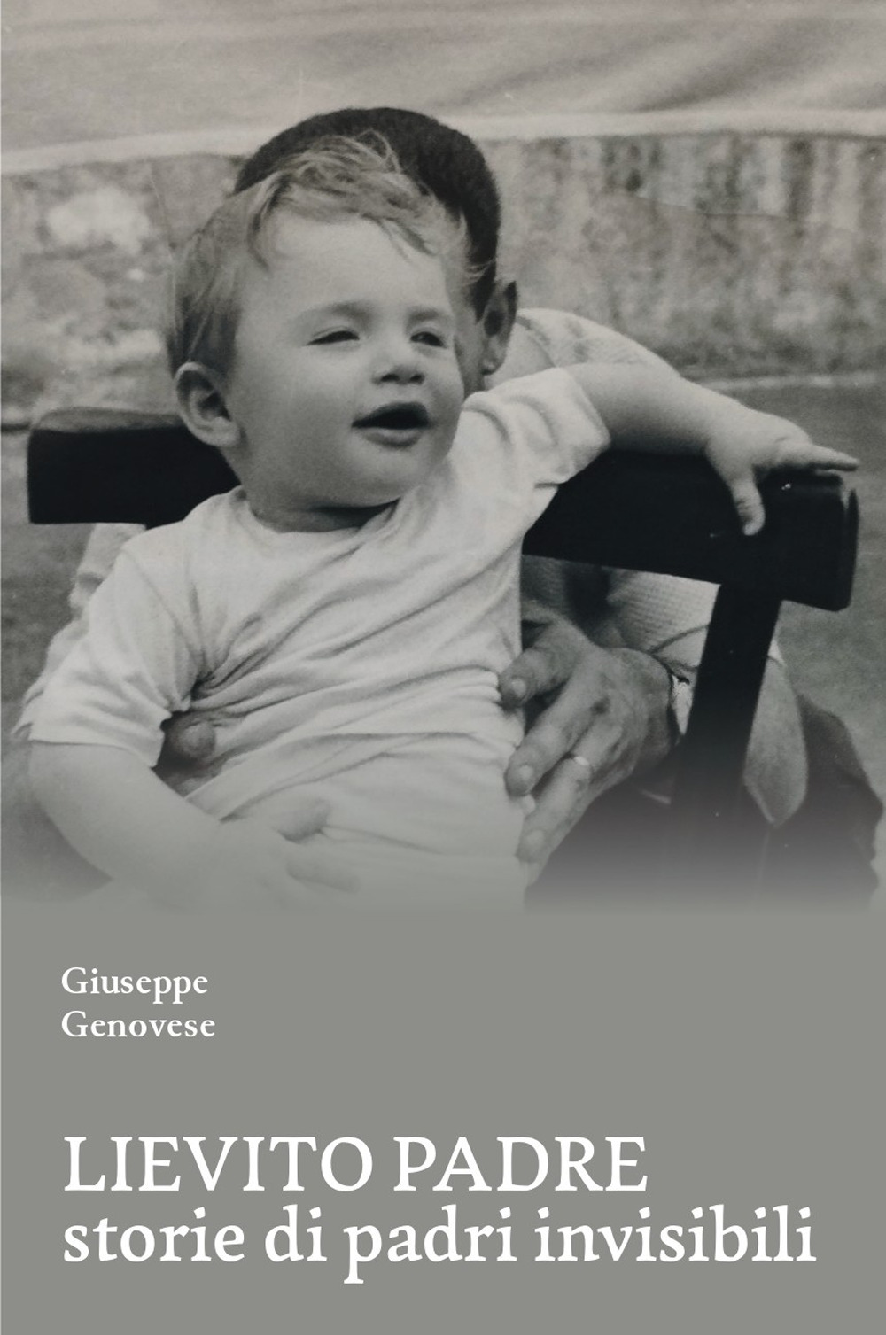 Lievito padre. Storie di padri «invisibili»