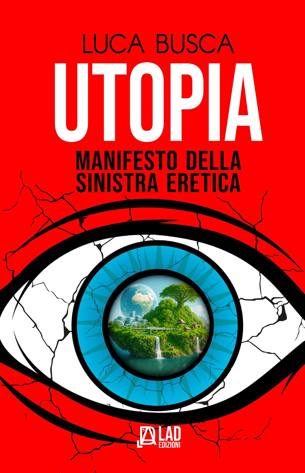 Utopia. Manifesto della sinistra eretica