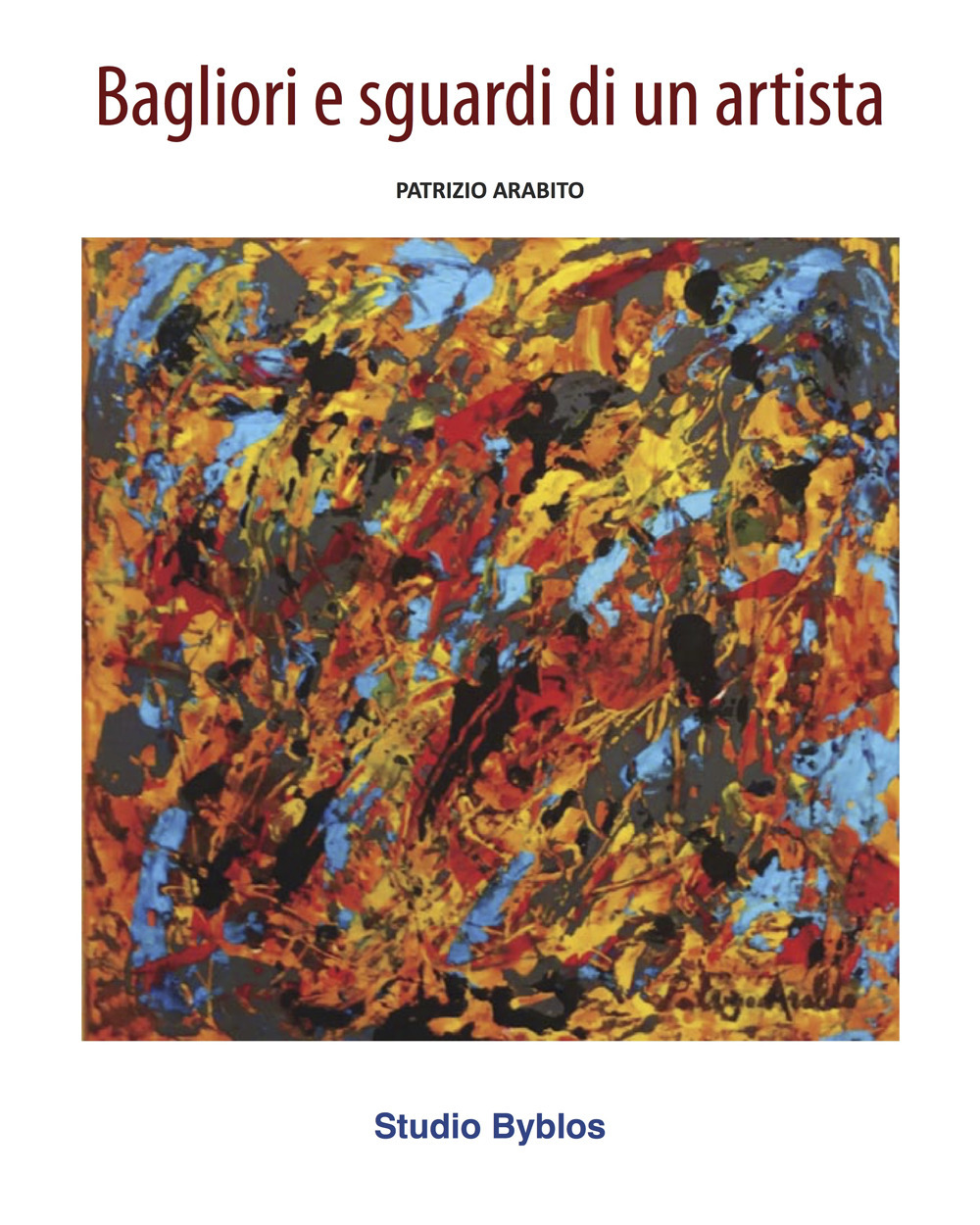 Patrizio Arabito. Bagliori e sguardi di un artista