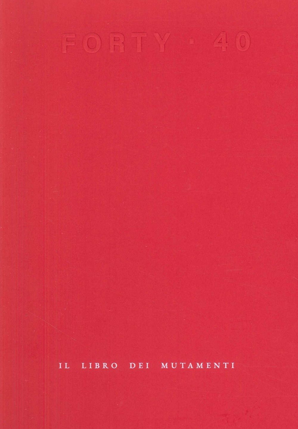 Forty. Il libro dei mutamenti