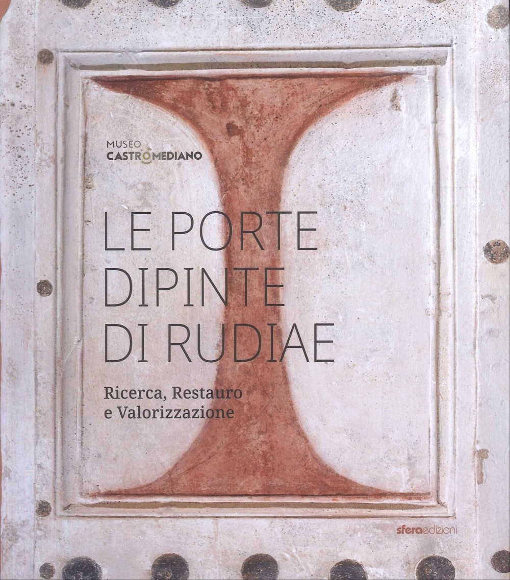 Le porte dipinte di Rudiae. Ricerca, restauro e valorizzazione