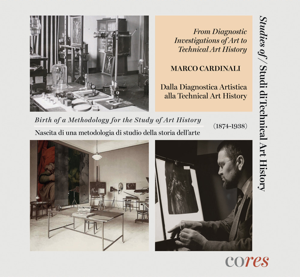 From diagnostic investigations of art to technical art history. Birth of a methodology for the study of art history (1874-1938)-Dalla diagnostica artistica alla technical art history-Nascita di una metodologia di studio della storia dell'arte (1874-1938)