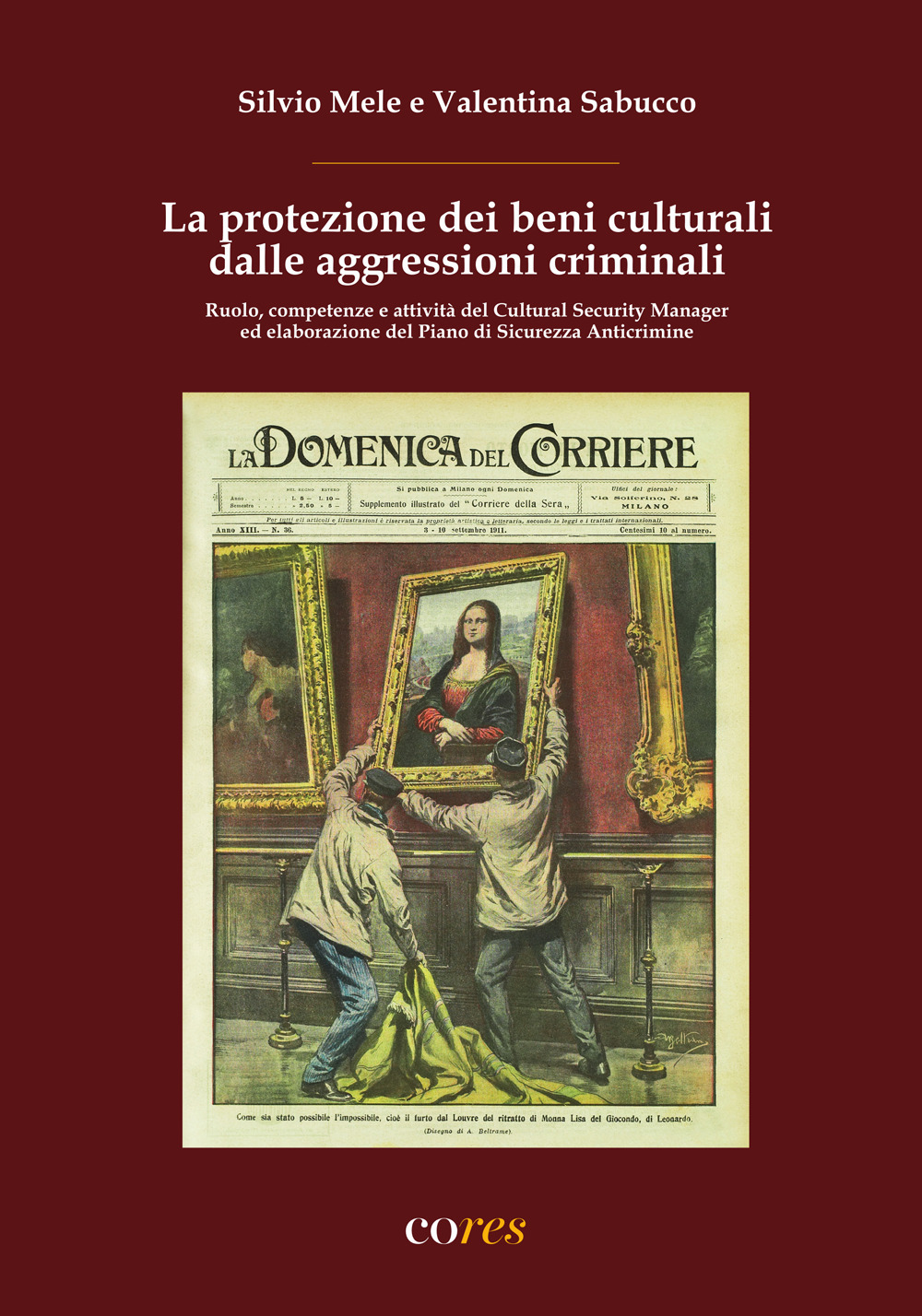 La protezione dei beni culturali dalle aggressioni criminali. Ruolo, competenze e attività del Cultural Security Manager ed elaborazione del Piano di Sicurezza Anticrimine