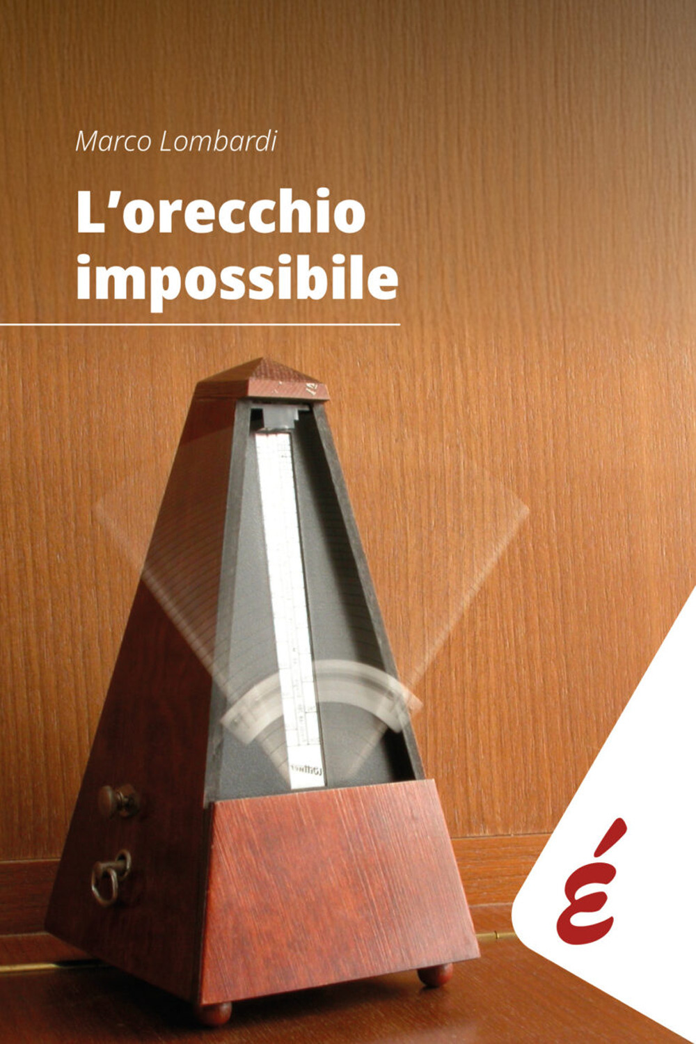 L'orecchio impossibile. Musica e tempo