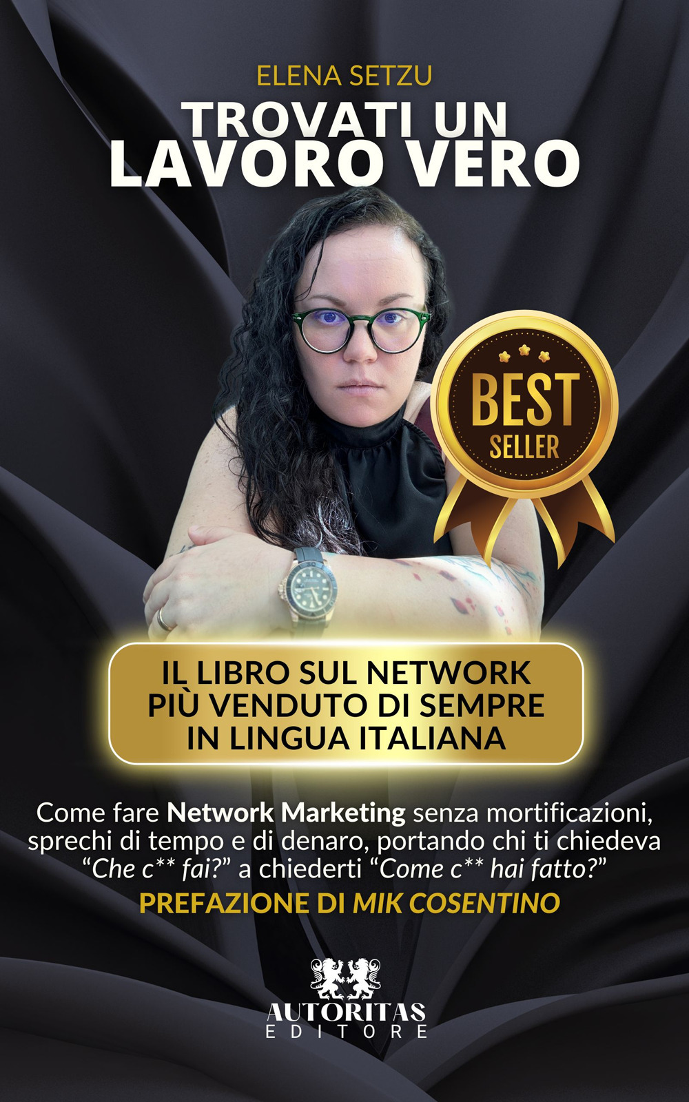 Trovati un lavoro vero. Come fare Network Marketing senza mortificazioni, sprechi di tempo e di denaro, portando chi ti chiedeva «Che c** fai?» a chiederti «Come c** hai fatto?»