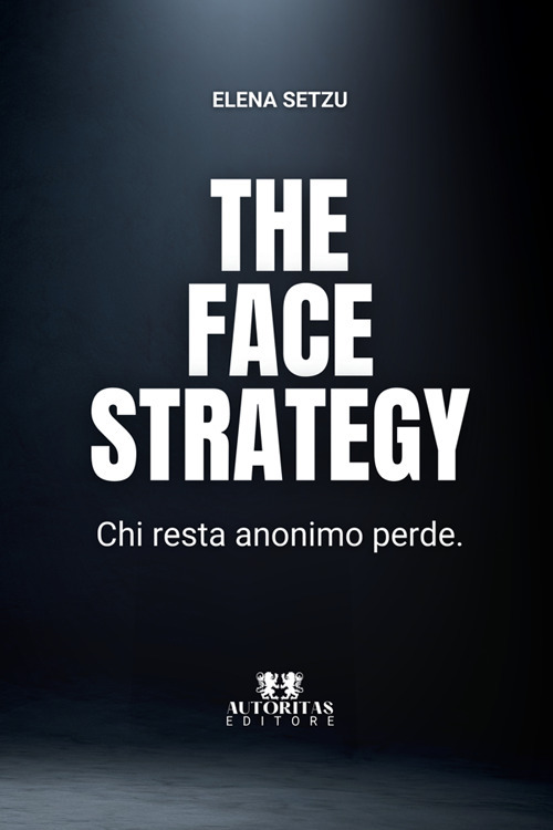 The face strategy. Chi resta anonimo perde