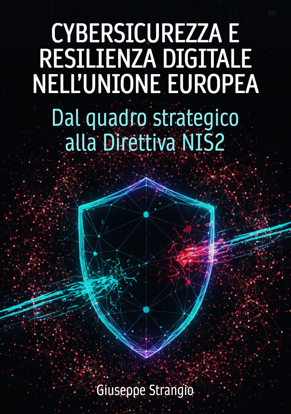 Cybersicurezza e resilienza digitale nell’unione europea. Dal quadro strategico alla Direttiva NIS2