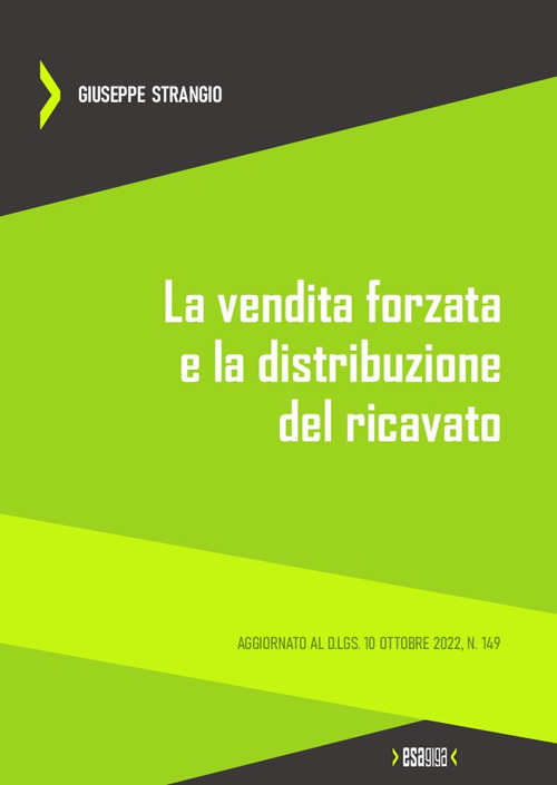 La vendita forzata e la distribuzione del ricavato. Aggiornato al D.Lgs. 10 ottobre 2022, n. 149
