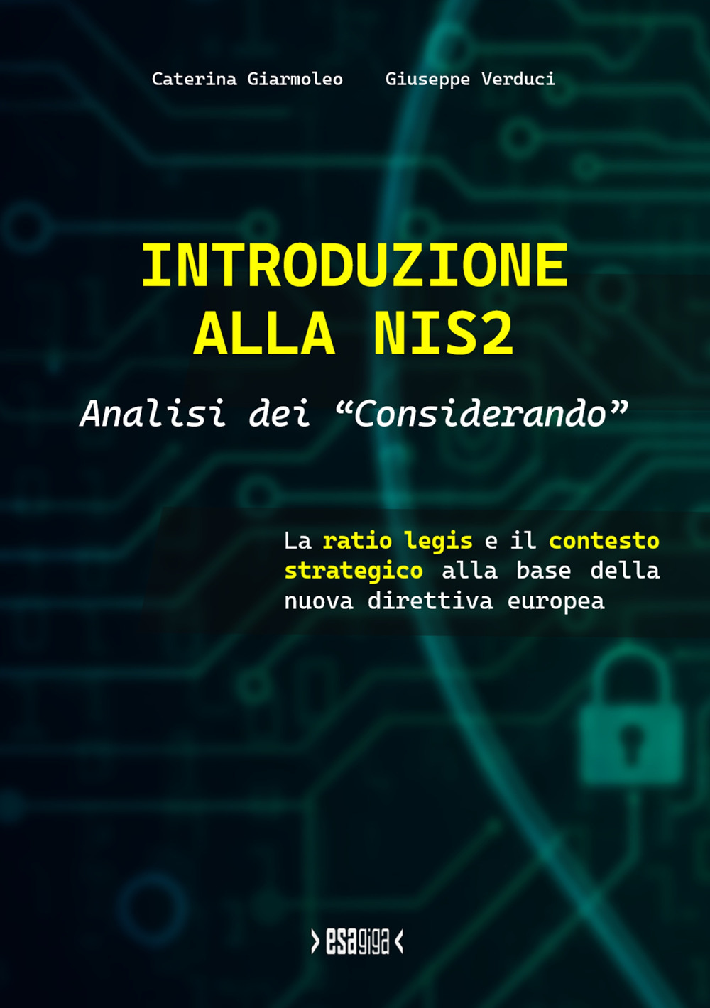Introduzione alla NIS2. Analisi dei «Considerando». La ratio legis e il contesto strategico alla base della nuova direttiva europea. (Con contenuto digitale fornito elettronicamente)