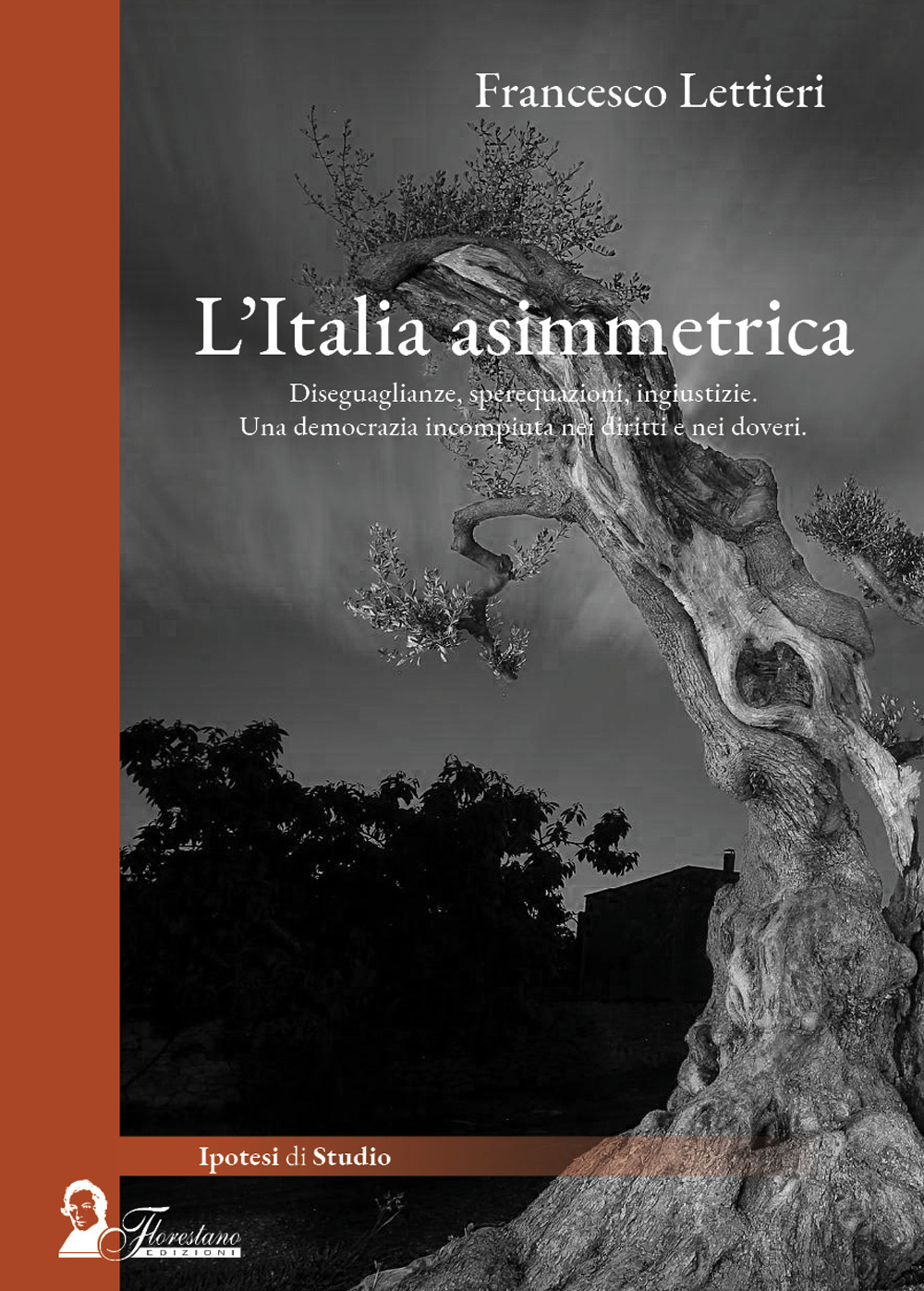 L'Italia asimettrica. Diseguaglianze, sperequazioni, ingiustizie. Una democrazia incompiuta nei diritti e nei doveri