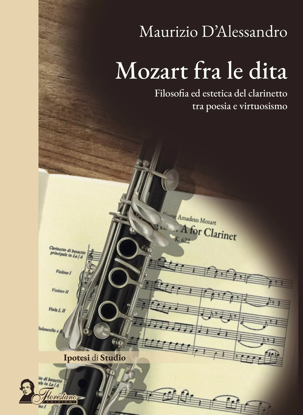 Mozart fra le dita. Filosofia ed estetica del clarinetto tra poesia e virtuosismo