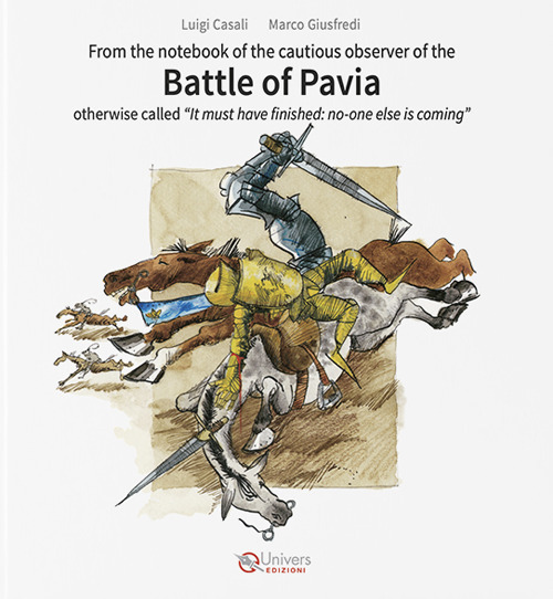 Battle of Pavia. Otherwise called «It must have finished: no-one else is coming»