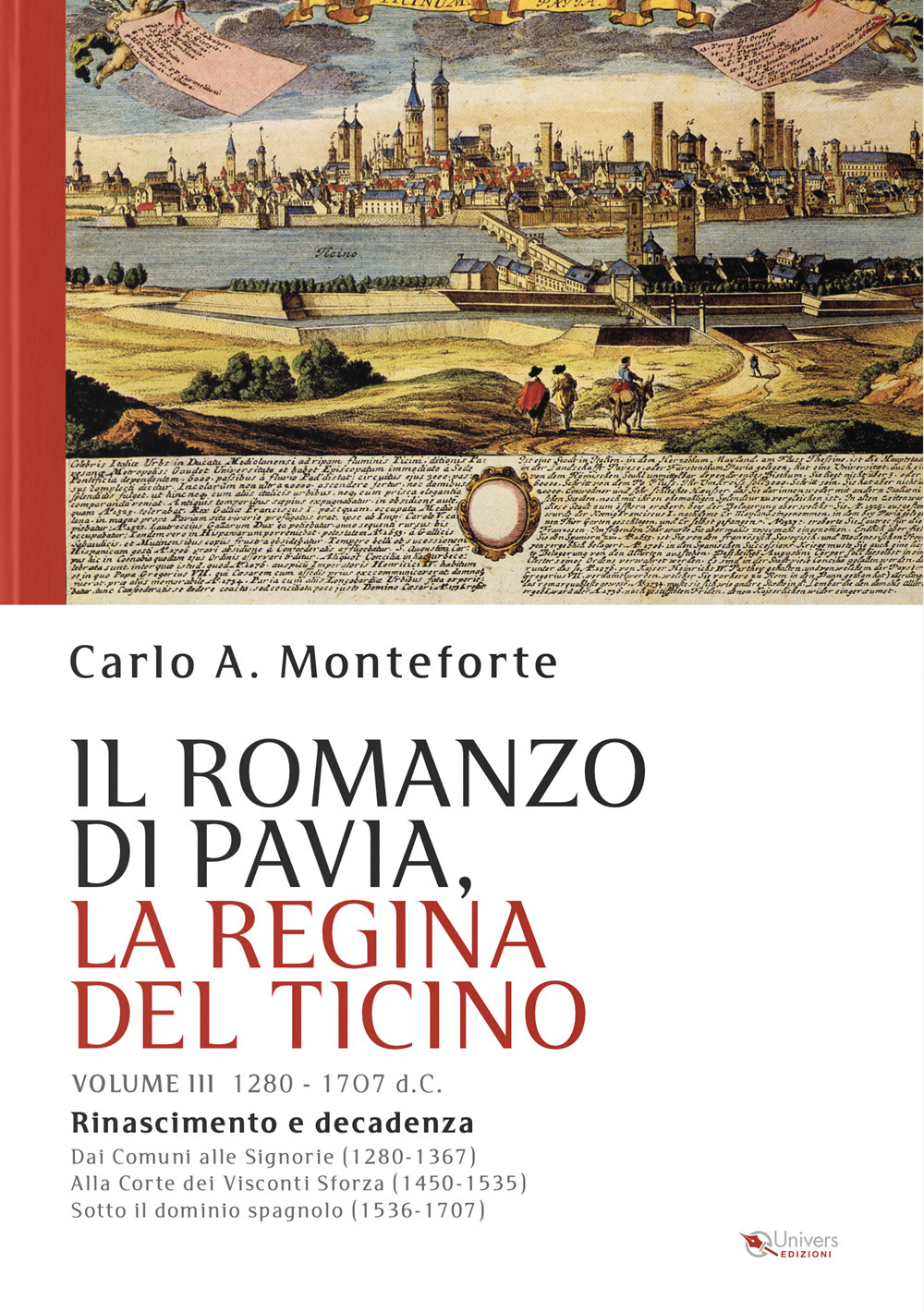 Il romanzo di Pavia, la regina del Ticino. Vol. 3: 1280-1707 d. C.
