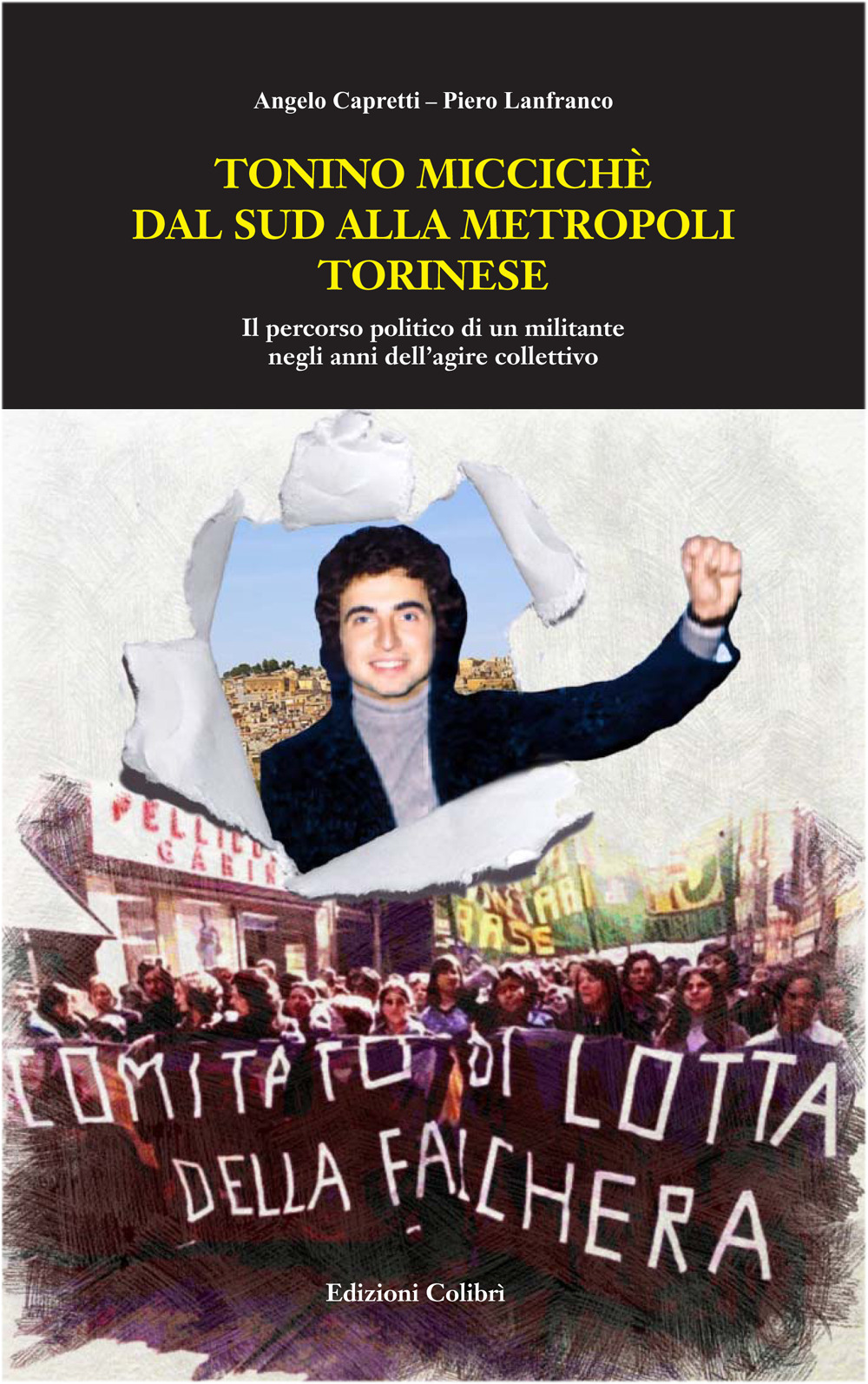 Tonino Miccichè dal sud alla metropoli torinese. Il percorso politico di un militante negli anni dell'agire collettivo