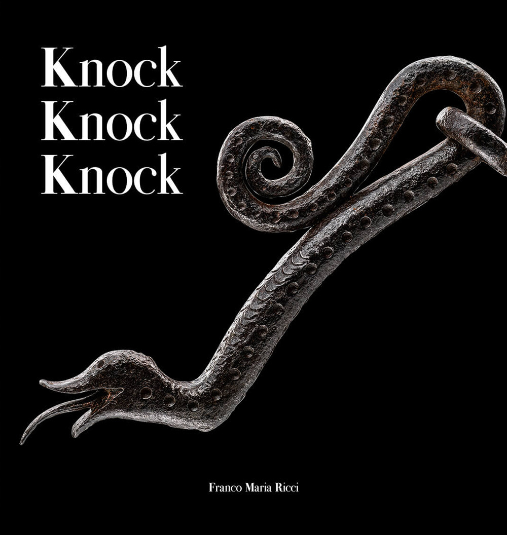 Knock knock knock. Guardiani di ferro dalla collezione Cesati. Ediz. italiana e inglese