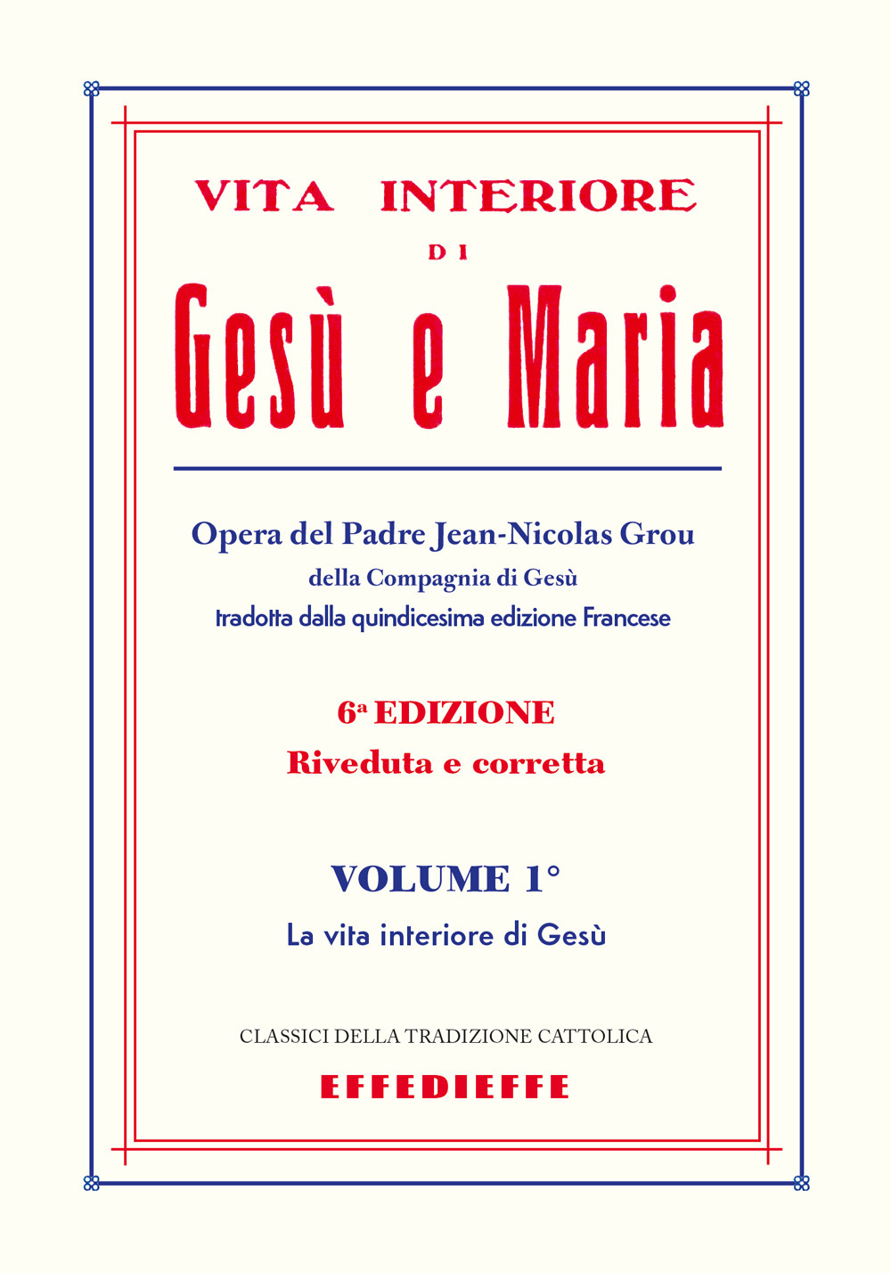 Vita interiore di Gesù e Maria. Vol. 1
