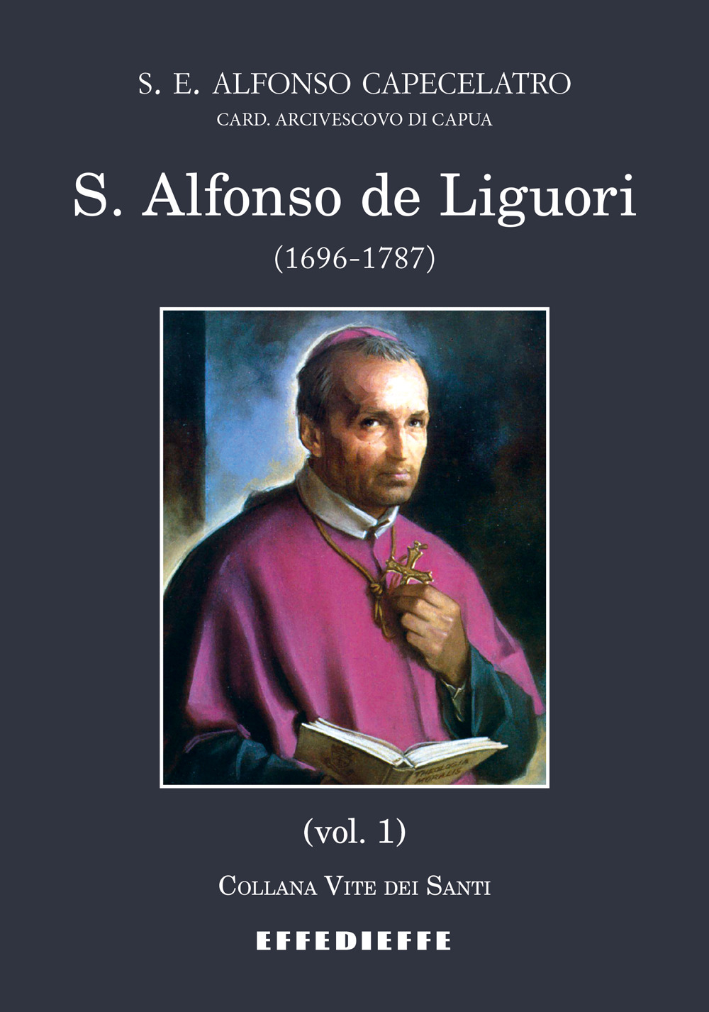 S. Alfonso de Liguori (1696-1787). Vol. 1