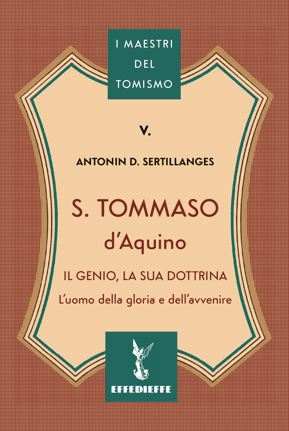 S. Tommaso d'Aquino. Il genio, la sua dottrina