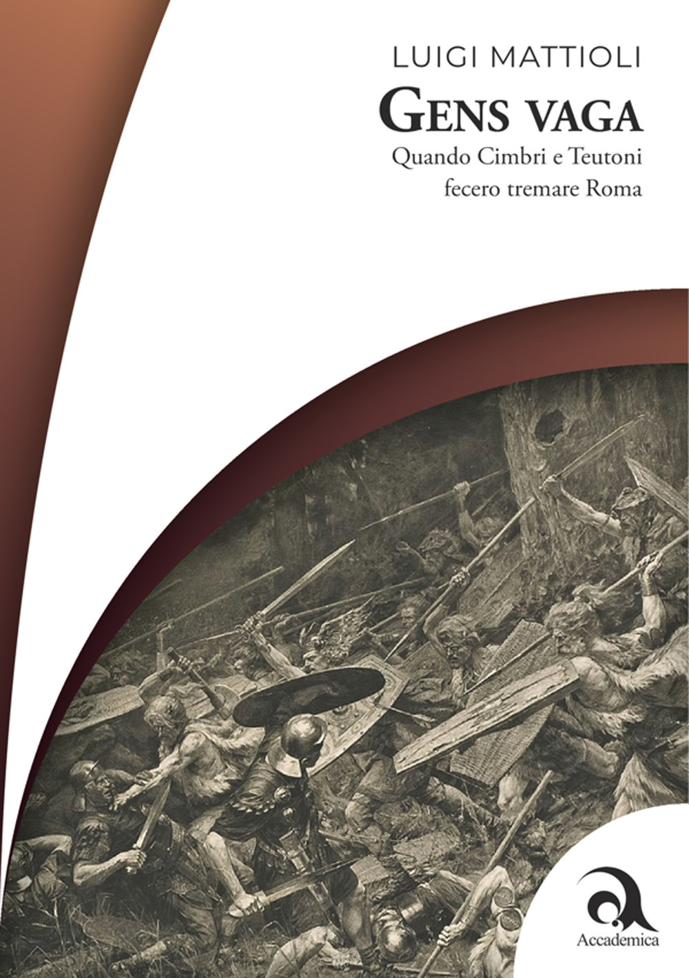 Gens vaga. Quando Cimbri e Teutoni fecero tremare Roma