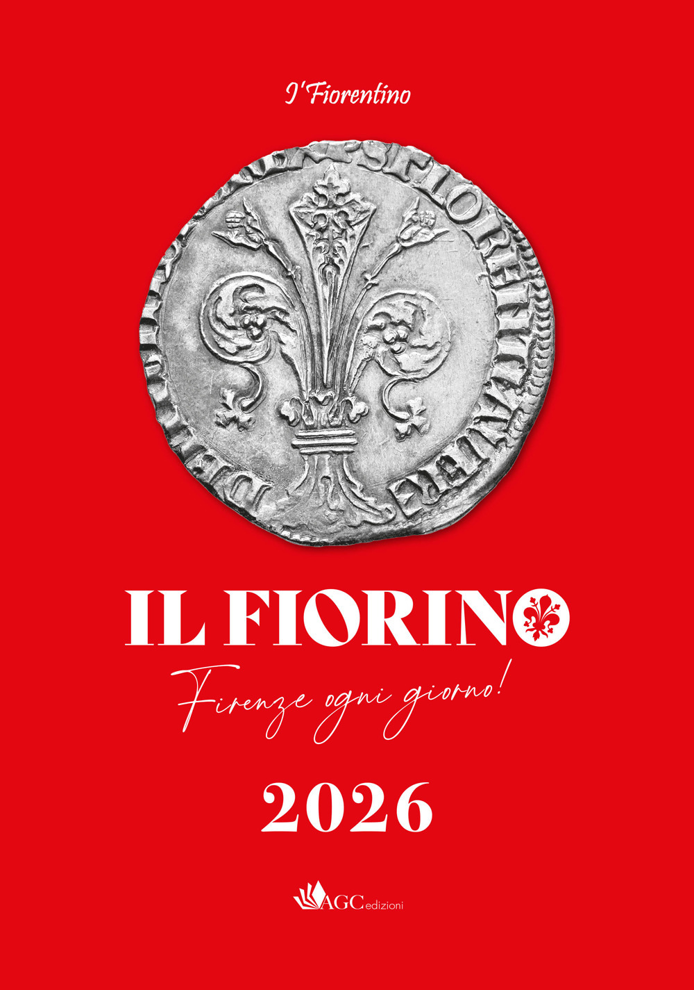 I'Fiorino. Firenze ogni giorno. I' Fiorentino. Libro-agenda 2026