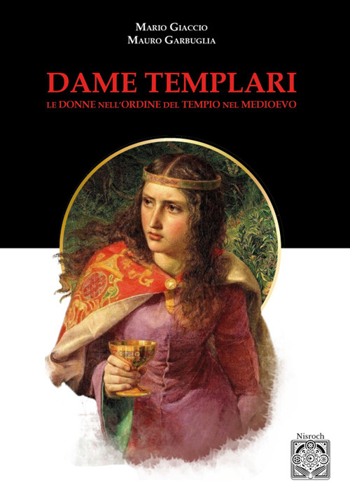 Dame templari. Le donne nell'Ordine del Tempio nel Medievo