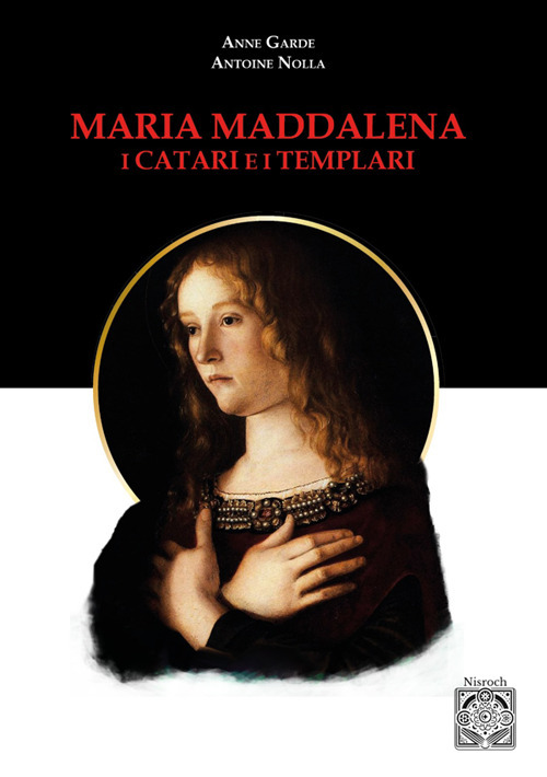 Maria Maddalena. I Catari e i templari